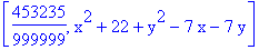 [453235/999999, x^2+22+y^2-7*x-7*y]